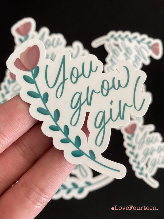 You grow girl - Waterproof Die Cut Sticker