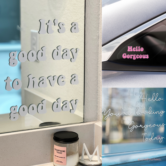 Mirror decal with a saying, It's a good day to have a good day. Car decal saying Hello Gorgeous. Affirmation mirror decal saying Hello. You're Looking gorgeous today