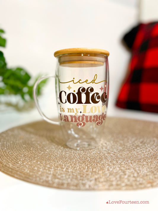Iced Coffee is my Love Language - Double Walled Insulated Glass Coffee Mug with Bamboo lid and handle (16 oz.)